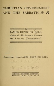 Cover of: Christian government and the Sabbath by James Renwick Dill