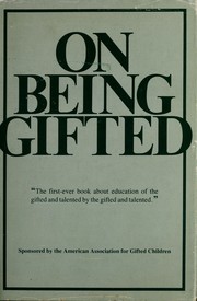 Cover of: On being gifted by written by the participants in the National Student Symposium on the Education of the Gifted and Talented ; Mark L. Krueger, project director ; sponsored by the American Association for Gifted Children.