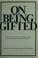Cover of: On being gifted