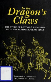Cover of: In the dragon's claws: the story of Rostam & Esfandiyar from the Persian Book of kings by Abdolqasem Ferdowsi