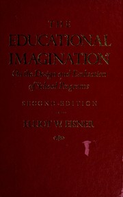 Cover of: The educational imagination: on the design and evaluation of school programs