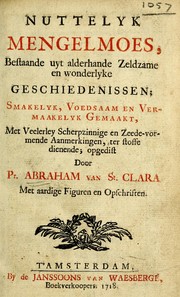 Cover of: Nuttelyk mengelmoes: bestaande uyt alderhande zeldzame en wonderlyke geschiedenissen; smakelyk, voedsaam en vermaakelyk gemaakt, met veelerley scherpzinnige en zeede-vormende aanmerkingen, ter stoffe dienende