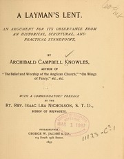 Cover of: A layman's Lent: An argument for its observance from an historical, Scriptural, and practical standpoint