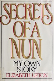 Cover of: Secrets of a nun: my own story