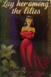 Cover of: Lay Her Among the Lilies by James Hadley Chase