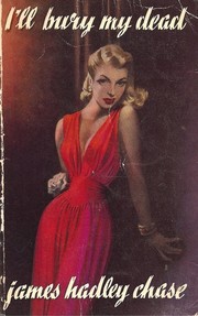 Cover of: I'll bury my dead. by James Hadley Chase