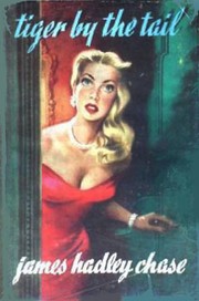 Cover of: Tiger by the tail. by James Hadley Chase