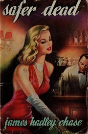 Cover of: Safer dead. by James Hadley Chase