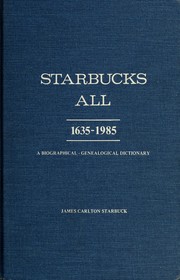 Starbucks all, 1635-1985 by James C. Starbuck