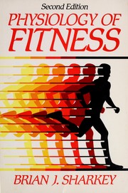 Cover of: Physiology of fitness: prescribing exercise for fitness, weight control, and health