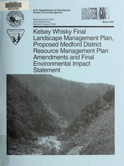 Cover of: Kelsey Whisky final landscape management plan, proposed Medford District resource management plan, amendments and final environmental impact statement.