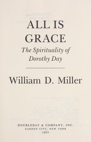 Cover of: All is grace: the spirituality of Dorothy Day