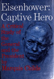 Cover of: Eisenhower: captive hero by Marquis William Childs