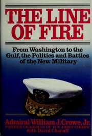 Cover of: The line of fire: from Washington to the Gulf, the politics and battles of the new military