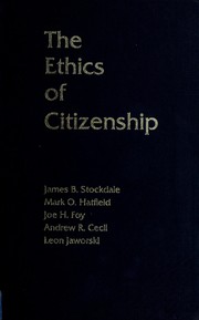 Cover of: The Ethics of citizenship by James B. Stockdale