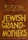 Cover of: Jewish grandmothers