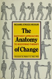 Cover of: The anatomy of change: East/West approaches to body/mind therapy