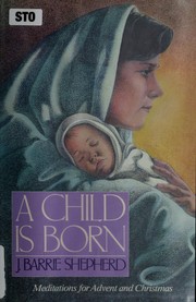 Cover of: A child is born: meditations for Advent and Christmas