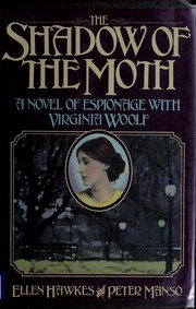 Cover of: The shadow of the moth: a novel of espionage with Virginia Woolf