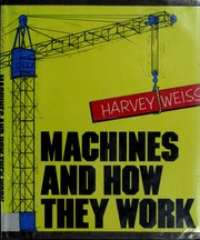 Cover of: Machines and how they work by Harvey Weiss