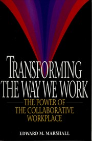 Cover of: Transforming the way we work | Marshall, Edward M.