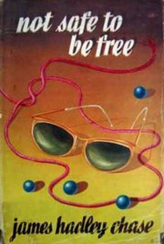 Cover of: Not safe to be free. by James Hadley Chase