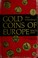 Cover of: Gold coins of Europe since 1800