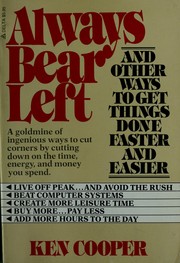 Cover of: Always bear left, and other ways to get things done faster and easier
