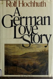 Cover of: A  German love story by Rolf Hochhuth, Rolf Hochhuth