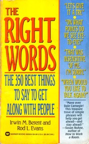 Cover of: The right words: the 350 best things to say to get along with people