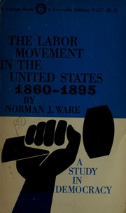 Cover of: The labor movement in the United States, 1860-1895: a study in democracy.