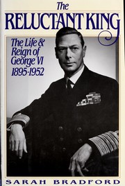 Cover of: The Reluctant King: The Life and Reign of George Vi, 1895-1952
