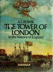 Cover of: The Tower of London in the history of England by A. L. Rowse