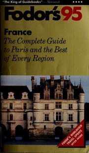 Cover of: France '95: The Complete Guide to Paris and the Best of Every Region (Fodor's France)