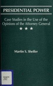 Cover of: Presidential power: case studies in the use of the opinions of the attorney general