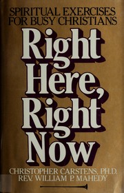 Cover of: Right here, right now: spiritual exercises for busy Christians