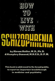Cover of: How to live with schizophrenia by Abram Hoffer, Abram Hoffer