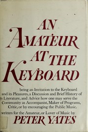 Cover of: An amateur at the keyboard by Yates, Peter