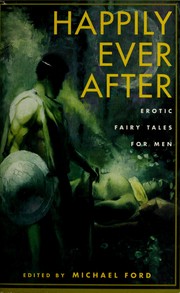 Cover of: Happily Ever After: Erotic Fairy Tales For Men