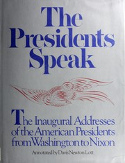 Cover of: The Presidents speak: The inaugural addresses of the American Presidents, from Washington to Nixon