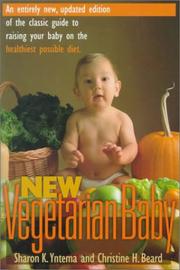 Cover of: New vegetarian baby: an entirely new, updated edition of the classic guide to raising your baby on the healthiest possible diet
