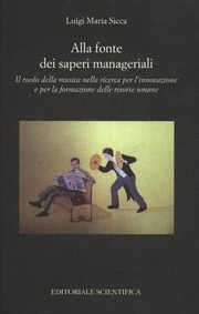 Cover of: Alla fonte dei saperi manageriali.: Il ruolo della musica nella ricerca per l innovazione e per la formazione delle risorse umane