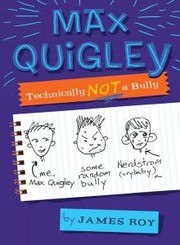 Cover of: Max Quigley: technically not a bully
