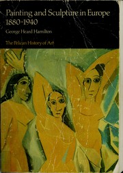 Cover of: Painting and sculpture in Europe, 1880-1940 by George Heard Hamilton