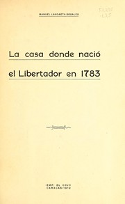 Cover of: La casa donde nació el Libertador en 1783. by Manuel Landaeta Rosales