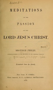 Cover of: Meditations on the passion of Our Lord Jesus Christ