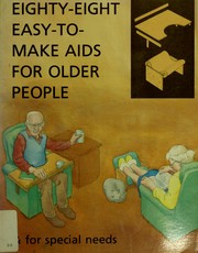 Cover of: Eighty-eight easy-to-make aids for older people and for special needs