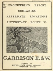 Cover of: Engineering report comparing alternate locations Interstate route 90, Garrison E. & W.