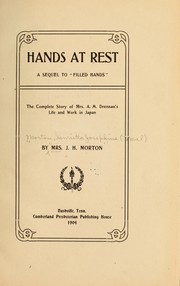 Cover of: Hands at rest: a sequel to "Filled hands"; the complete story of Mrs. A. M. Drennan's life and work in Japan