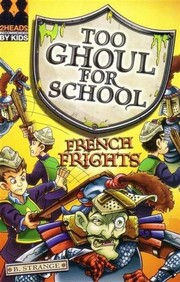 Cover of: Too Ghoul for School French Frights by 